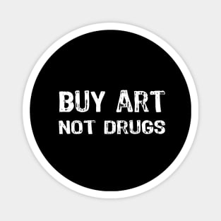 Buy art not drugs Magnet